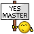 yes master!